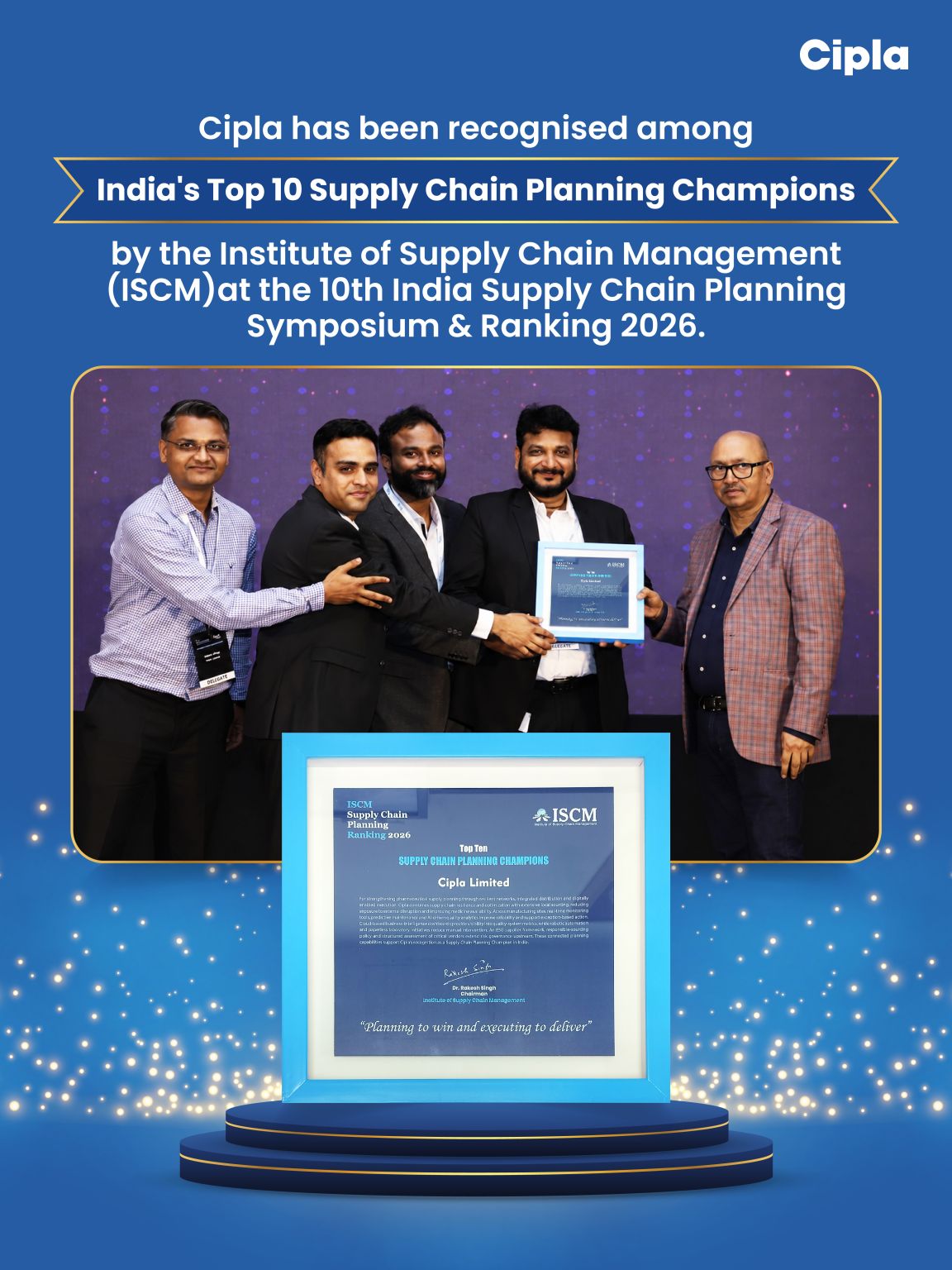 Cipla recognised among India's Top 10 Supply Chain Planning Champions by the ISCM at the 10th India Supply Chain Planning Symposium & Ranking 2026.